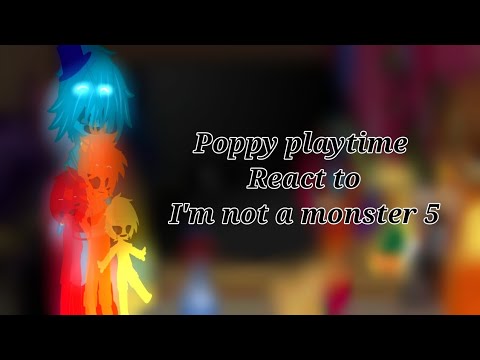 Poppy playtime reacts to I'm not a monster 5/Poppy Playtime AU