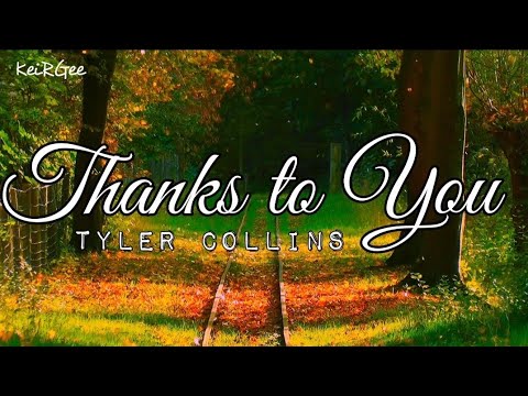 Thanks to You | by Tyler Collins | @keirgee Lyrics Video