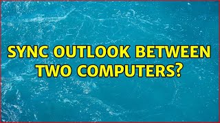 Sync outlook between two computers? (4 Solutions!!)