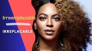 Irreemplazable. A Song by Beyoncé. Spanish Song Lyrics with English Translation.