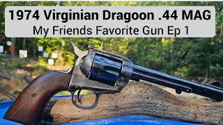 1974 Virginian Dragoon .44 Mag: My Friends Favorite Gun EP.1