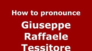 How to pronounce Giuseppe Raffaele Tessitore