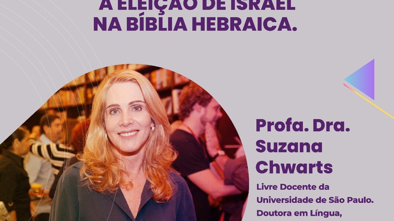 A Eleição de Israel na Bíblia Hebraica | Luiz Sayão, Suzana Chwarts, Lucas Merlo | Teológica SP