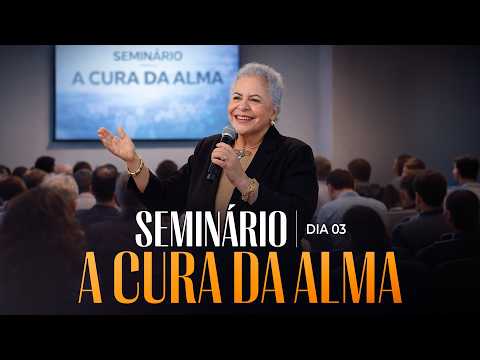 SEMINARIO DE CURA DA ALMA - Dia 3 - Pastora Tânia Tereza