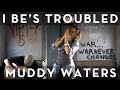 Laura Reed - I Be's Troubled - Muddy Waters