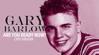 ARE YOU READY NOW - GARY BARLOW (Lyric Version)