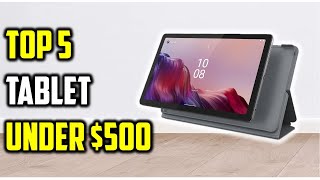 ✅Top 5 Best Tablet Under $500 of 2026 – Top Picks Worth Buying!