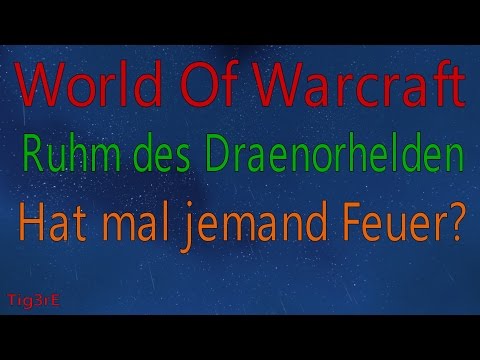 WOW - Erfolg: Hat mal jemand Feuer? / Obere Schwarzfelsspitze Heroisch / Ruhm des Draenorhelden