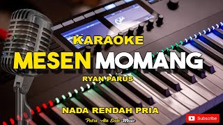 Download lagu MESEN MOMANG(Karaoke) - Cip: Ryan Parus - Nada Pria mp3