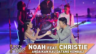 Download lagu Andaikan Kau Datang Kembali - Noah Ft. Christie | SCTV Awards 2020 mp3