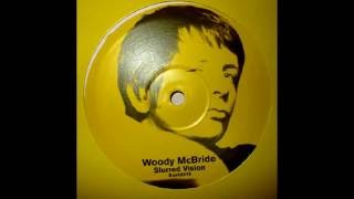 Woody McBride - Slurred Vision (Woody's Psychic Vision)