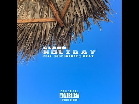 Claud - Holiday (Feat. RockoBandz & Ke4t) [Official Audio]