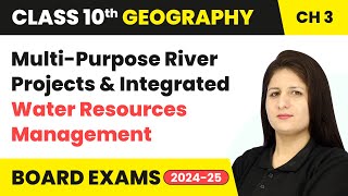 Multi-Purpose River Projects & Integrated Water Resources Management | Class 10 Geography Chapter 3