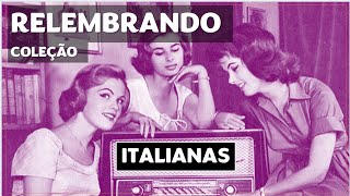 Coleção Relembrando | Italianas