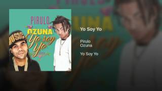 Ozuna ft Pirulo - Yo Soy Yo (2017)
