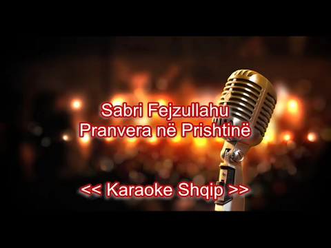 Sabri Fejzullahu - Pranvera ne Prishtinë | Karaoke Shqip