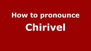 How to pronounce Chirivel