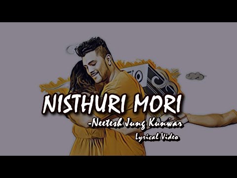 Nisthuri Mori (Lyrical Video) | Neetesh Jung Kunwar | NewTube Nepal