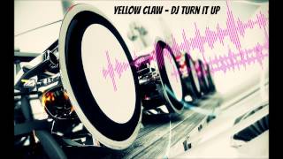 Yellow Claw DJ Turn It Up...