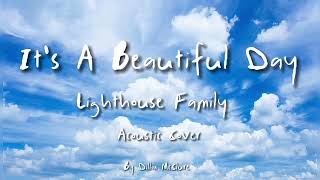 it's A Beautiful Day Lighthouse Family Acoustic Cover.