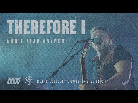 Therefore I (Won't Fear Anymore) Music Video by Alive City