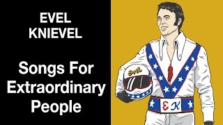 Evel Knievel - Songs For Extraordinary People - Michael Hearst