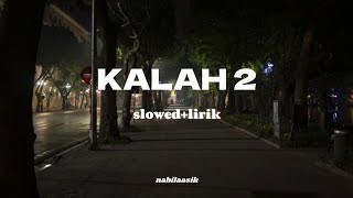 Download lagu KALAH 2 - slowed lirik - nabilaasik mp3 Download lagu KALAH 2 - slowed lirik - nabilaasik mp3