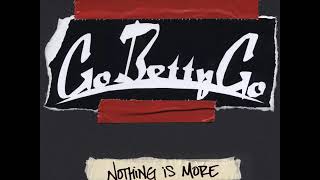 05 ◦ Go Betty Go - Crumbling Down  (Demo Length Version)