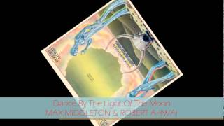 Max Middleton & Robert Ahwai - DANCE BY THE LIGHT OF THE MOON