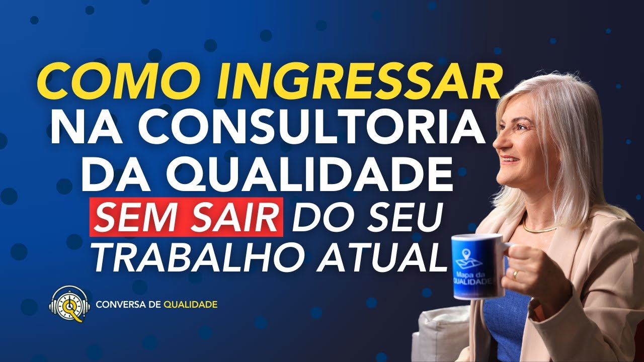 Como entrar no Mercado de Consultoria da Qualidade sem sair do seu trabalho atual?