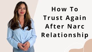 How to TRUST Others After Narcissistic Relationship & How To Trust SELF