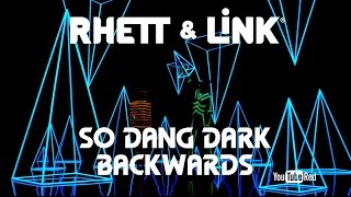 Rhett & Link - So Dang Dark (Backwards)