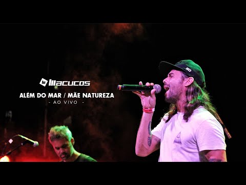 Macucos - Além do Mar / Mãe Natureza (Ao Vivo)