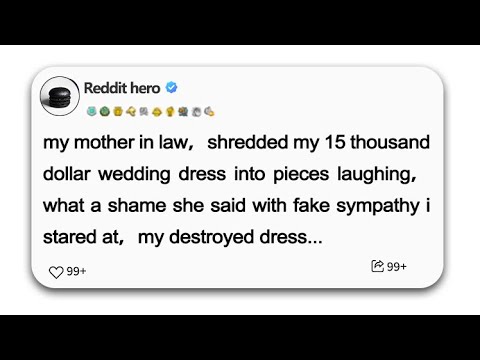 （Full Story）my mother in law，shredded my 15 thousand dollar wedding dress into pieces laughing…