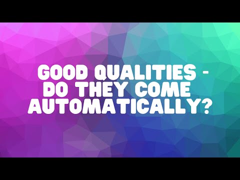 “Good Qualities - Do They Come Automatically?” | Mahatma Das