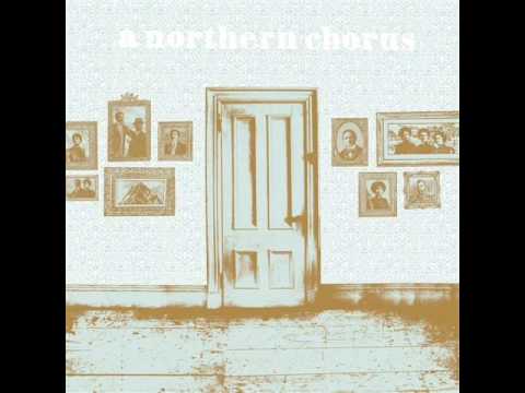 A Northern Chorus - For Those Of Us Gone