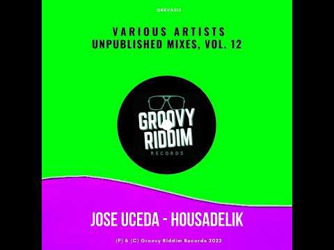 JOSE UCEDA - Housadelik [GROOVY RIDDIM RECORDS]