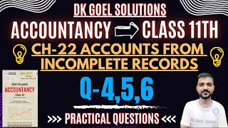 CH 22 ACCOUNTS FROM INCOMPLETE RECORDS CLASS 11 | DK GOEL | Q-4,5,6 | STATEMENT OF AFFAIRS|SOLUTIONS