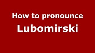 How to pronounce Lubomirski