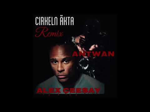 CIRKELN ÄKTA (remix) Antwan feat Alex Ceesay