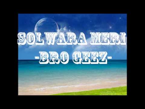 Solwara Meri- Bro geez ( 2016 png vibez)