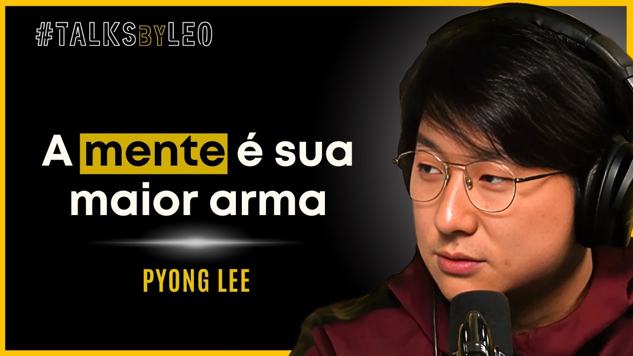O Que Pyong Lee Descobriu Sobre o Poder da Mente - TalksbyLeo 187