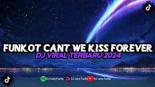 Download lagu DJ FUNKOT SLOW CANT WE KISS FOREVER TERBARU OTW FYP TIK TOK 2024🔥🔥 mp3