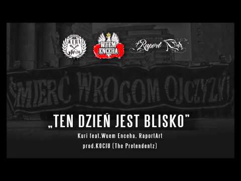 KURI feat.WUEM ENCEHA,RAPORT ART - TEN DZIEŃ JEST BLISKO prod.KOCIU (The Pretendentz)