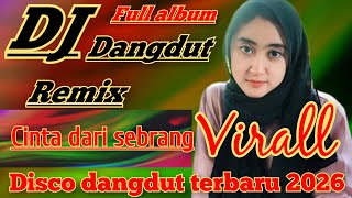 Download lagu DJ DANGDUT REMIX VIRALL || CINTA DARI SEBRANG FULL ALBUM || DISCO TERBARU 2026 mp3