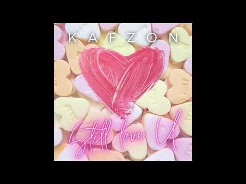 KAFZON - STILL LOVE U