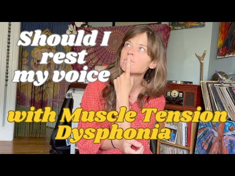 Should I Rest My Voice with Muscle Tension Dysphonia??