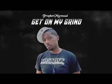 Prophet Mocmoud “Get On My Grind”
