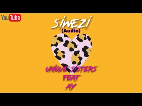 Unique Sisters - SIWEZI feat AY (Audio-Full Song)