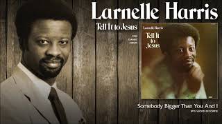 Larnelle Harris - Somebody Bigger Than You And I